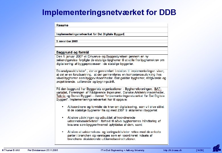Implementeringsnetværket for DDB IKT kurser B AAU Per Christiansson 23. 11. 2005 IT in