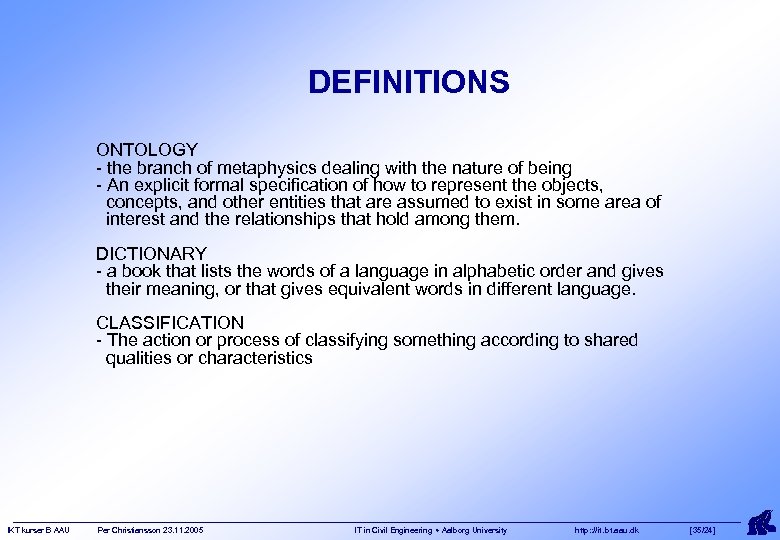 DEFINITIONS ONTOLOGY - the branch of metaphysics dealing with the nature of being -