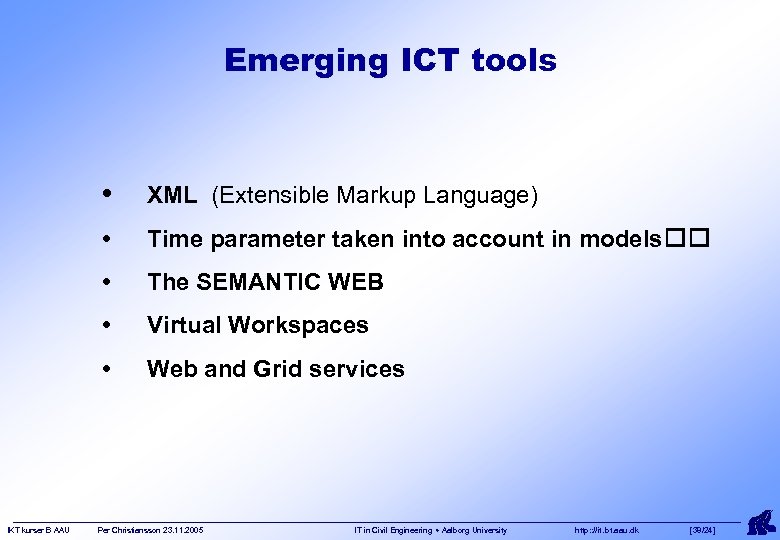 Emerging ICT tools • • Time parameter taken into account in models • The