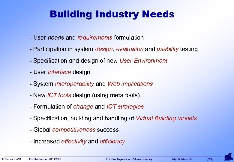 Building Industry Needs - User needs and requirements formulation - Participation in system design,