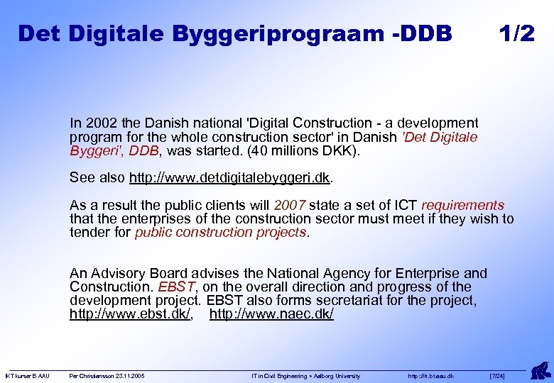 Det Digitale Byggeriprograam -DDB 1/2 In 2002 the Danish national 'Digital Construction - a