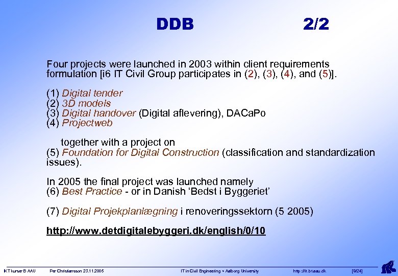 DDB 2/2 Four projects were launched in 2003 within client requirements formulation [i 6