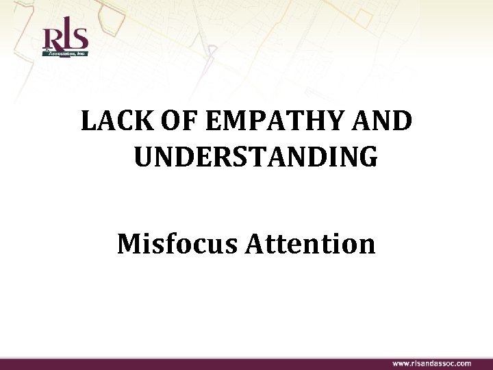 LACK OF EMPATHY AND UNDERSTANDING Misfocus Attention 