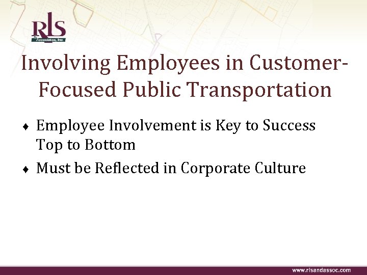 Involving Employees in Customer. Focused Public Transportation ♦ ♦ Employee Involvement is Key to