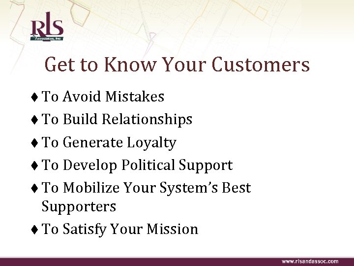 Get to Know Your Customers t To Avoid Mistakes t To Build Relationships t