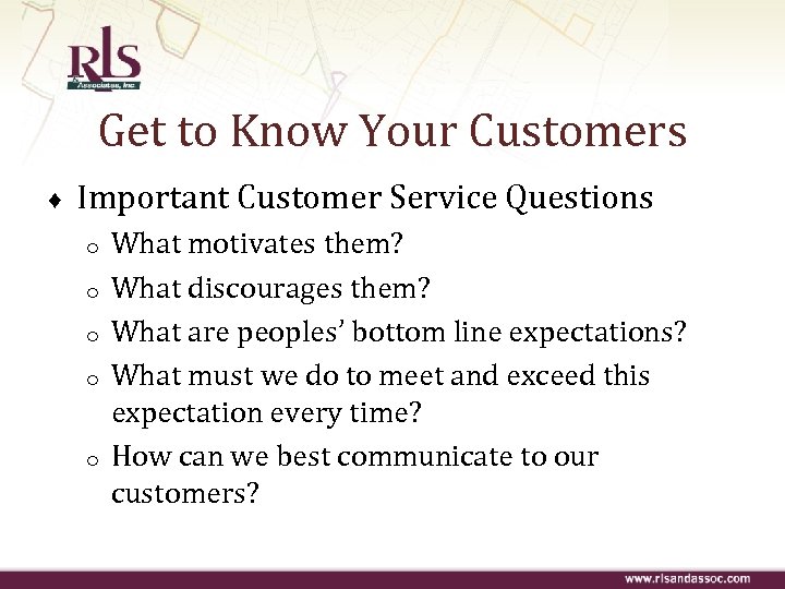 Get to Know Your Customers ♦ Important Customer Service Questions o o o What