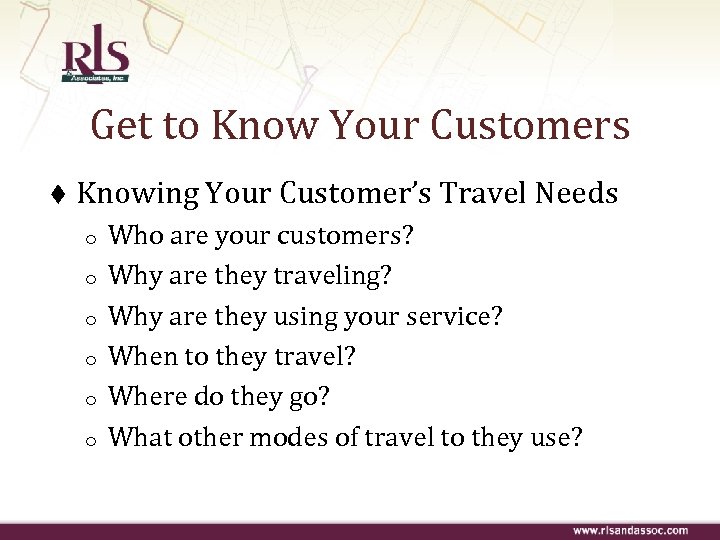 Get to Know Your Customers t Knowing Your Customer’s Travel Needs o o o