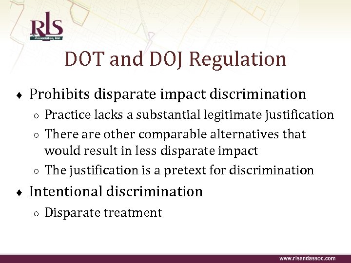 DOT and DOJ Regulation ♦ Prohibits disparate impact discrimination ○ ○ ○ ♦ Practice