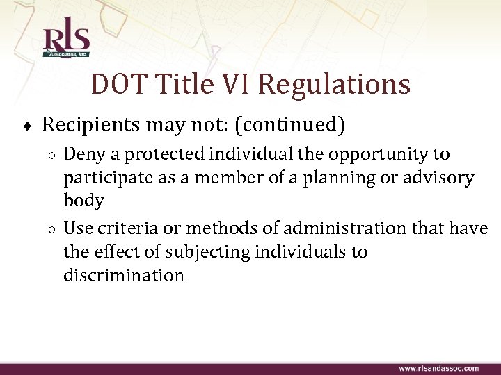 DOT Title VI Regulations ♦ Recipients may not: (continued) ○ ○ Deny a protected