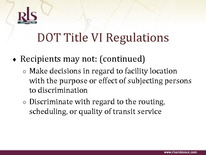 DOT Title VI Regulations ♦ Recipients may not: (continued) ○ ○ Make decisions in