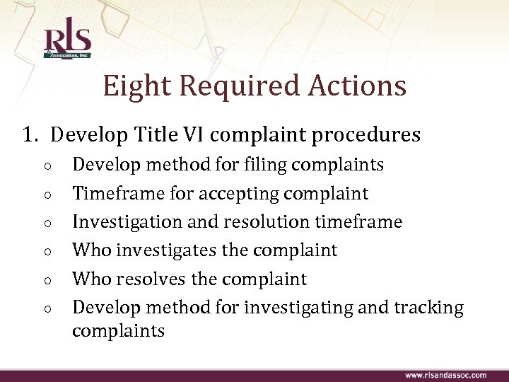 Eight Required Actions 1. Develop Title VI complaint procedures ○ ○ ○ Develop method