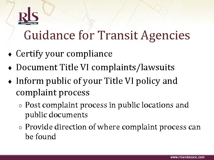 Guidance for Transit Agencies ♦ ♦ ♦ Certify your compliance Document Title VI complaints/lawsuits