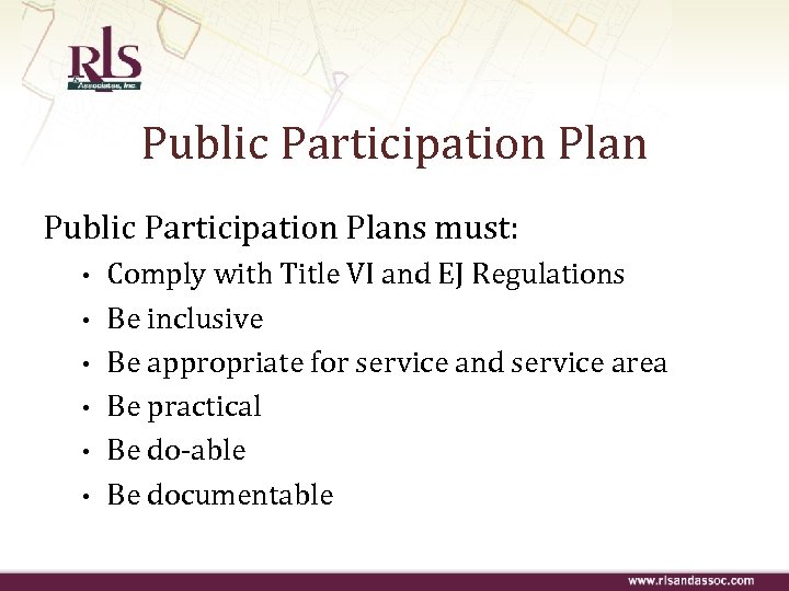 Public Participation Plans must: • • • Comply with Title VI and EJ Regulations
