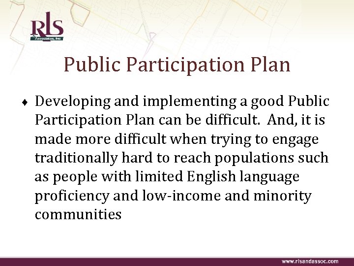 Public Participation Plan ♦ Developing and implementing a good Public Participation Plan can be