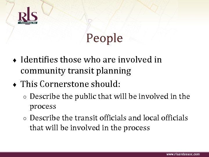 People ♦ ♦ Identifies those who are involved in community transit planning This Cornerstone