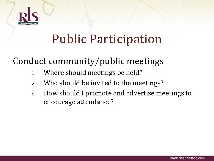 Public Participation Conduct community/public meetings 1. 2. 3. Where should meetings be held? Who