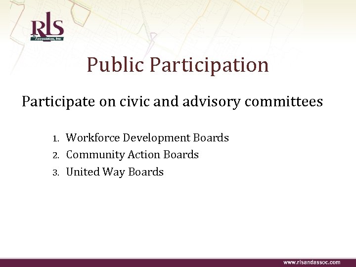 Public Participation Participate on civic and advisory committees 1. 2. 3. Workforce Development Boards