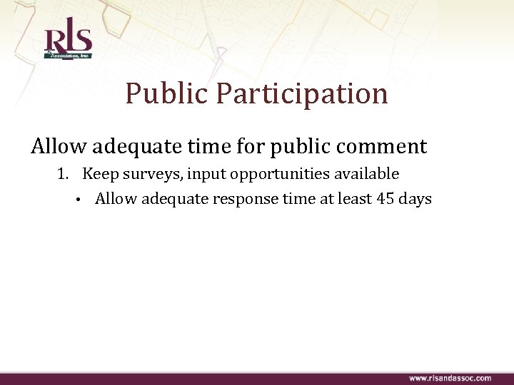 Public Participation Allow adequate time for public comment 1. Keep surveys, input opportunities available