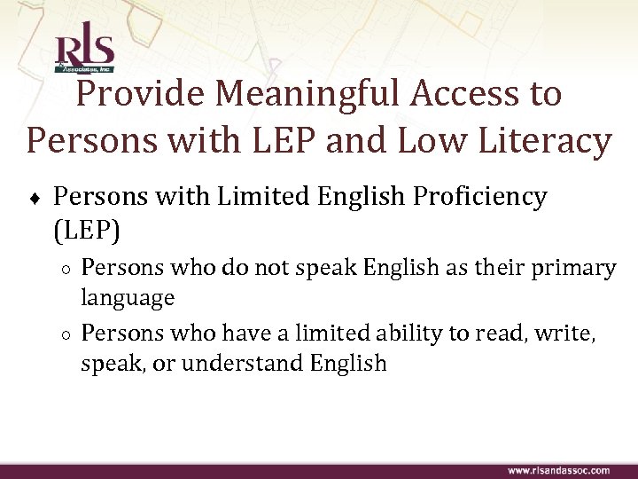 Provide Meaningful Access to Persons with LEP and Low Literacy ♦ Persons with Limited
