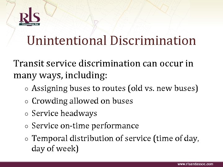 Unintentional Discrimination Transit service discrimination can occur in many ways, including: ○ ○ ○