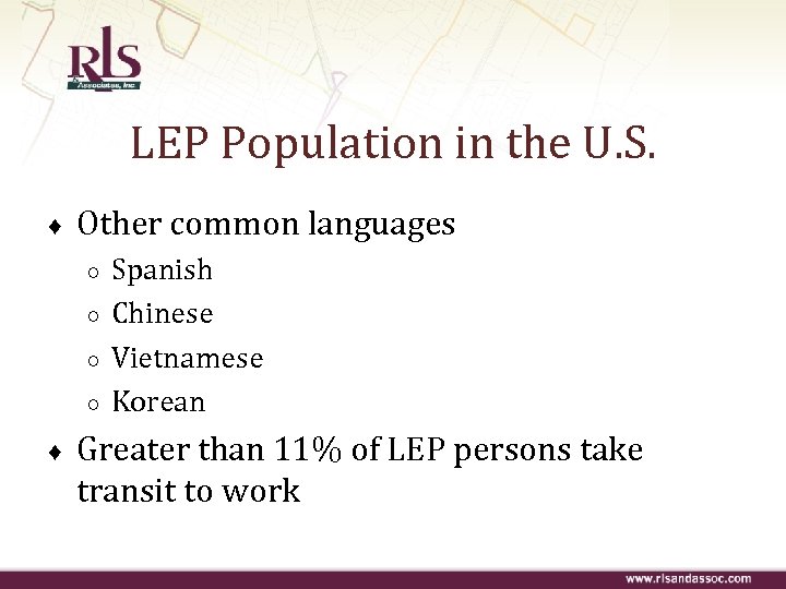 LEP Population in the U. S. ♦ Other common languages ○ ○ ♦ Spanish