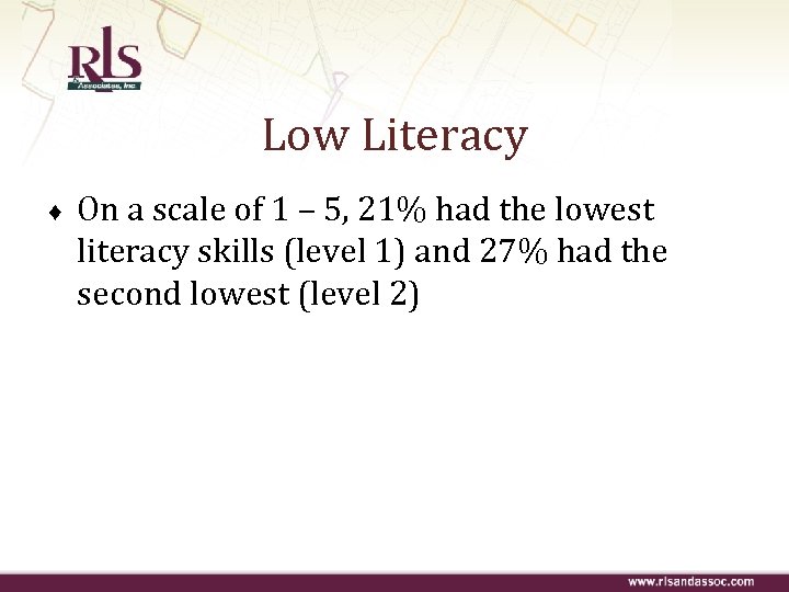Low Literacy ♦ On a scale of 1 – 5, 21% had the lowest