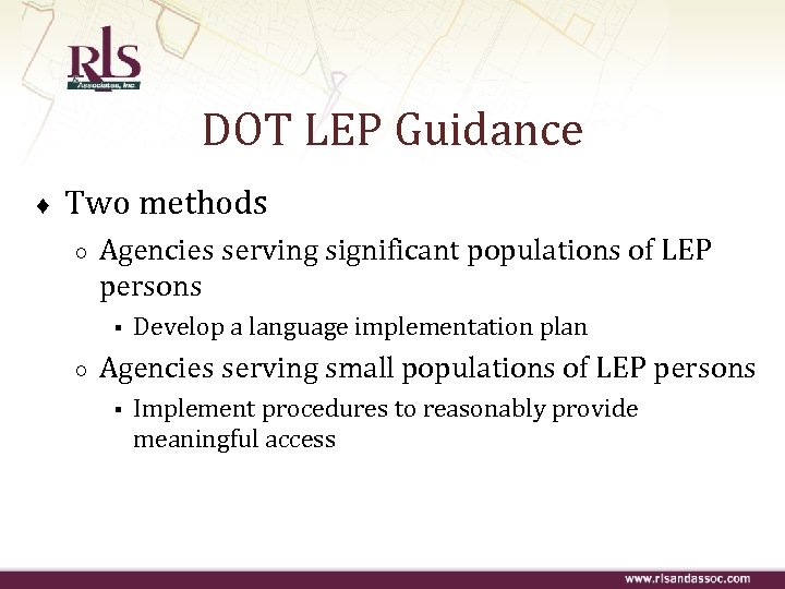 DOT LEP Guidance ♦ Two methods ○ Agencies serving significant populations of LEP persons