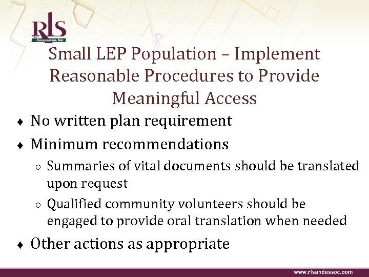 Small LEP Population – Implement Reasonable Procedures to Provide Meaningful Access ♦ ♦ No
