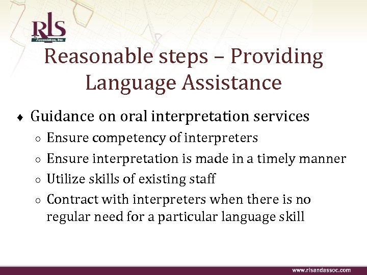 Reasonable steps – Providing Language Assistance ♦ Guidance on oral interpretation services ○ ○