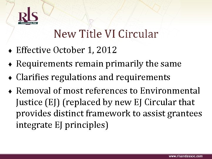 New Title VI Circular ♦ ♦ Effective October 1, 2012 Requirements remain primarily the
