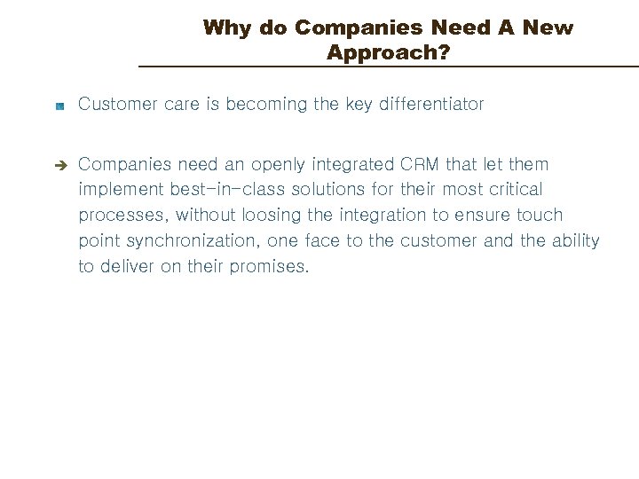 Why do Companies Need A New Approach? Customer care is becoming the key differentiator