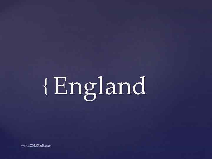 { England www. ZHARAR. com 