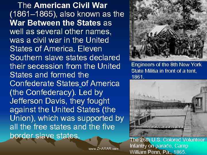  The American Civil War (1861– 1865), also known as the War Between the