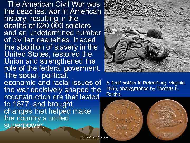  The American Civil War was the deadliest war in American history, resulting in