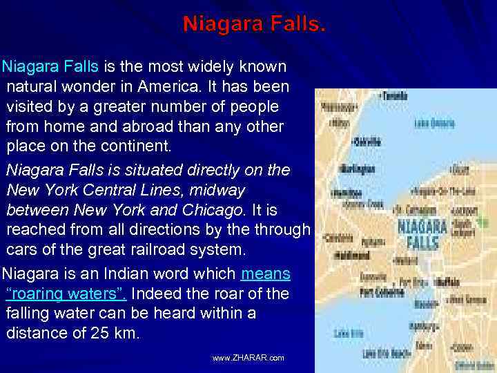  Niagara Falls is the most widely known natural wonder in America. It has