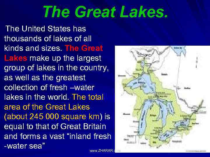 The Great Lakes. The United States has thousands of lakes of all kinds and