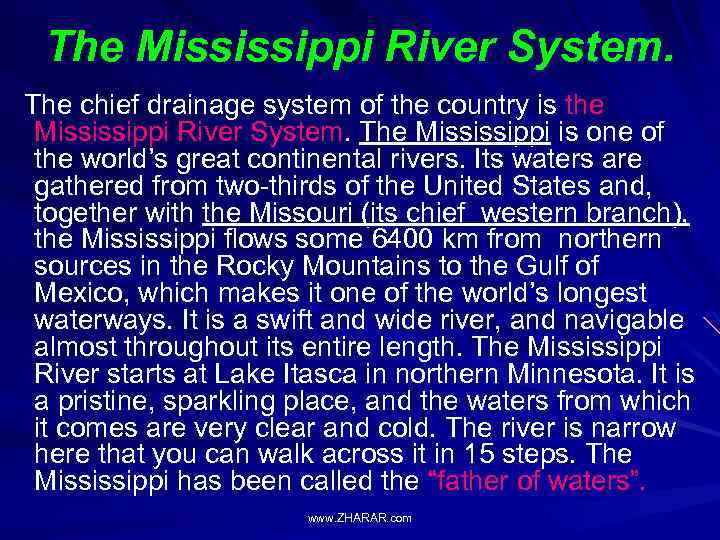 The Mississippi River System. The chief drainage system of the country is the Mississippi