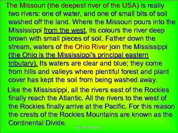  The Missouri (the deepest river of the USA) is really two rivers: one