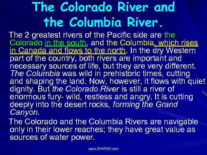 The Colorado River and the Columbia River. The 2 greatest rivers of the Pacific