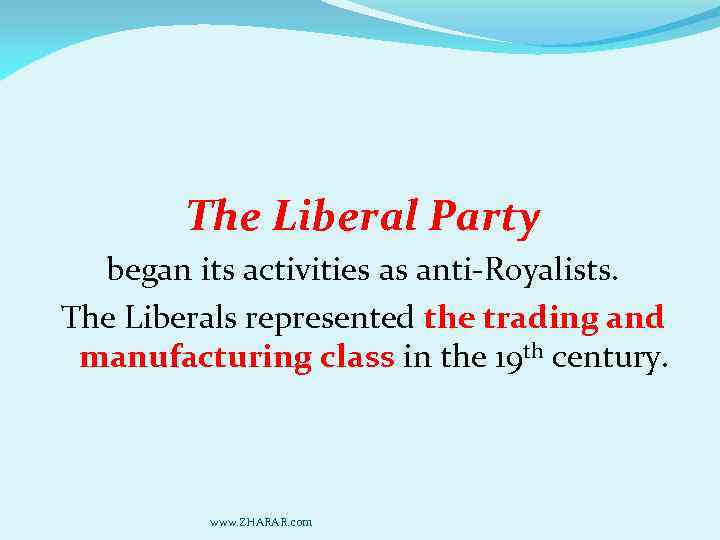 The Liberal Party began its activities as anti-Royalists. The Liberals represented the trading and