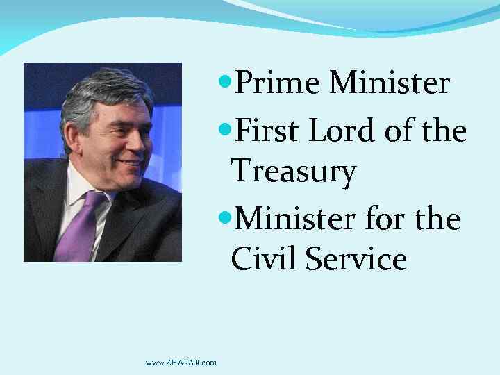  Prime Minister First Lord of the Treasury Minister for the Civil Service www.