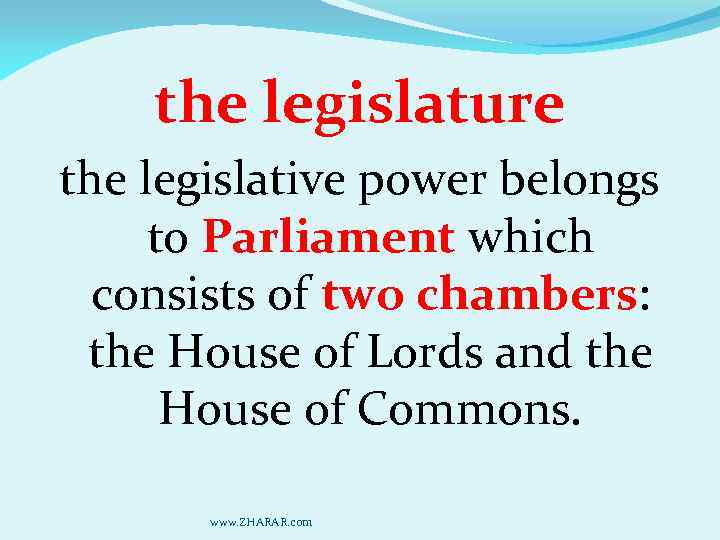 the legislature the legislative power belongs to Parliament which consists of two chambers: the