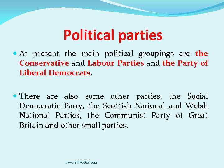 Political parties At present the main political groupings are the Conservative and Labour Parties