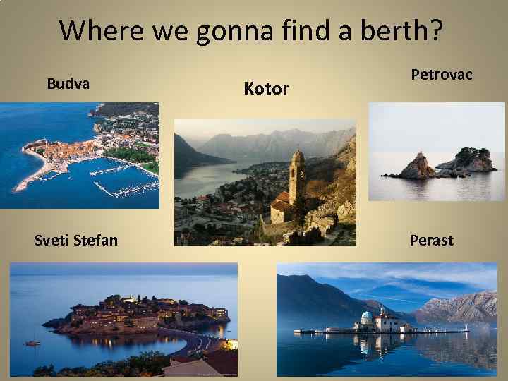 Where we gonna find a berth? Budva Sveti Stefan Kotor Petrovac Perast 