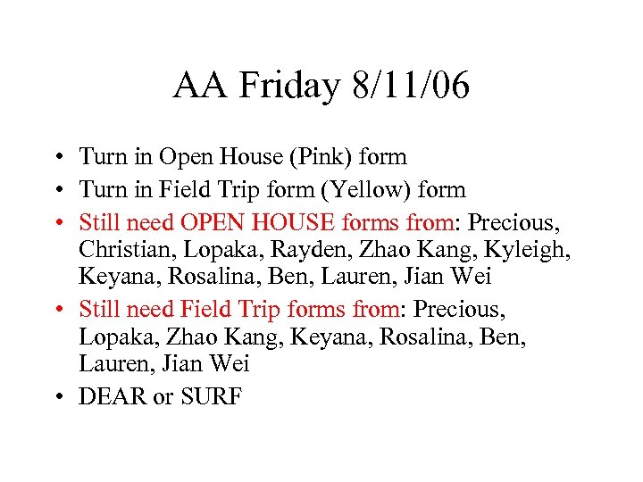 AA Friday 8/11/06 • Turn in Open House (Pink) form • Turn in Field