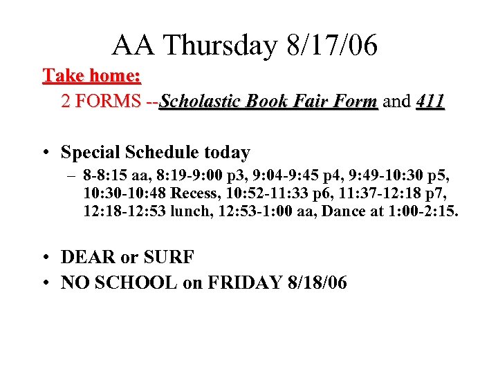 AA Thursday 8/17/06 Take home: 2 FORMS --Scholastic Book Fair Form and 411 •