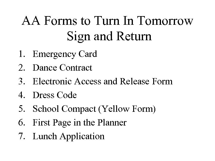 AA Forms to Turn In Tomorrow Sign and Return 1. 2. 3. 4. 5.