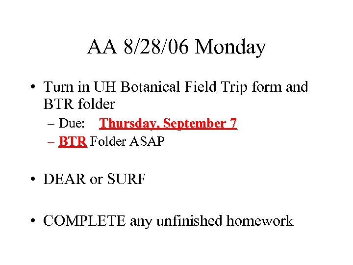 AA 8/28/06 Monday • Turn in UH Botanical Field Trip form and BTR folder