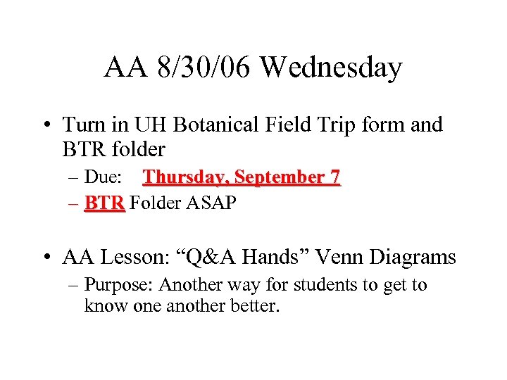 AA 8/30/06 Wednesday • Turn in UH Botanical Field Trip form and BTR folder