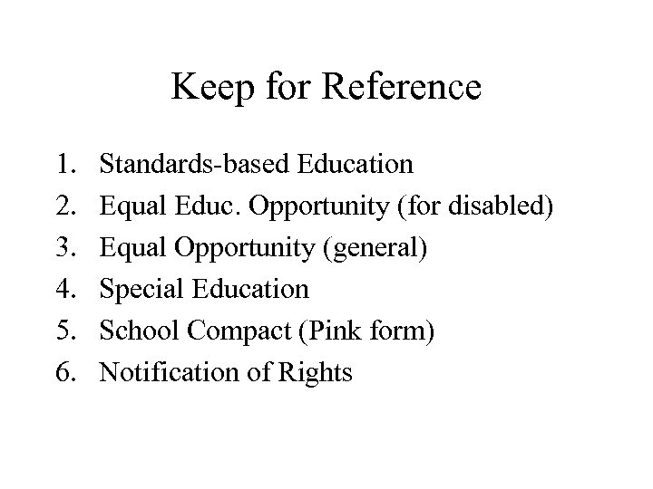 Keep for Reference 1. 2. 3. 4. 5. 6. Standards-based Education Equal Educ. Opportunity
